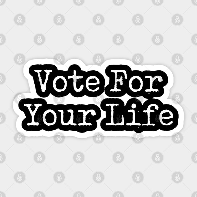 Vote For Your Life Sticker by jplanet